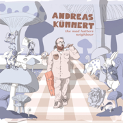 The Mad Hatters Neighbour - Andreas Kümmert