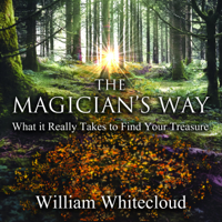 William Whitecloud - THE MAGICIAN'S WAY: What It Really Take to Find Your Treasure artwork