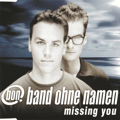Missing You (Radio/Video Version) - Band Ohne Namen | Shazam