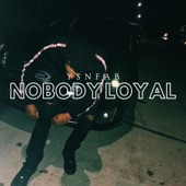 Nobody Loyal artwork