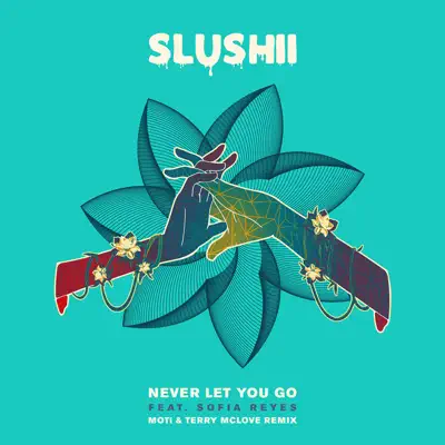 Never Let You Go (feat. Sofia Reyes) [MOTi & Terry McLove Remix] - Single - Slushii