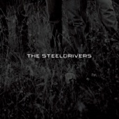 The Steeldrivers - Sticks That Made Thunder
