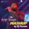 Stream & download Arijit Singh Mashup (By DJ Paroma)