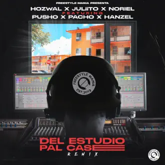 Del Estudio Pal Case (Remix) [feat. Pusho, Pacho El Antifeka, Hanzel La H & Freestyle Mania] - Single by Hozwal, Juliito & Noriel album reviews, ratings, credits