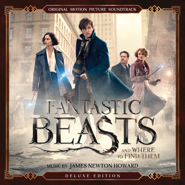 Fantastic Beasts and Where to Find Them (Original Motion Picture Soundtrack) [Deluxe Edition] - James Newton Howard