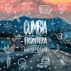 Cumbia de la Frontera - Single