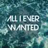 All I Ever Wanted - EP album lyrics, reviews, download