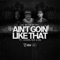 Aint Goin Like That (feat. Looselyric & RG) - Dj Basement Boy lyrics