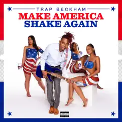 Make America Shake Again by Trap Beckham album reviews, ratings, credits
