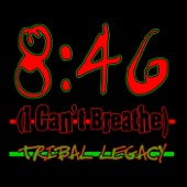 Tribal Legacy - 8:46 (I Can't Breathe)