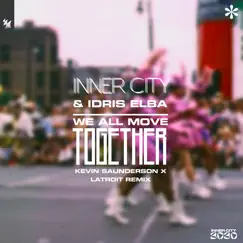 We All Move Together (Kevin Saunderson X Latroit Remix) - EP by Inner City & Idris Elba album reviews, ratings, credits