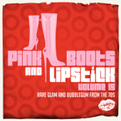 Pink Boots & Lipstick 15 (Rare Glam and Bubblegum from the 70s) - Artisti Vari
