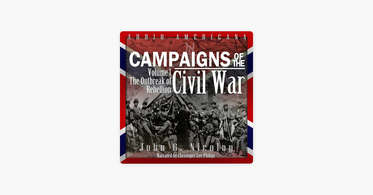 ‎Campaigns of the Civil War, Vol 1: The Outbreak of Rebellion on Apple ...