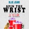 Spin the Wrist (feat. Lil Yee & June) - Bluejeans lyrics