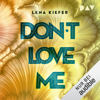 Don't LOVE me: Don't Love Me 1 - Lena Kiefer