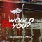 Would You? (feat. Melz) - Gloryuss lyrics