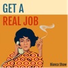 Get a Real Job