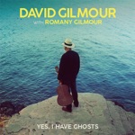 David Gilmour - Yes, I Have Ghosts