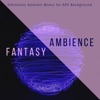 Fantasy Ambience - Electronic Ambient Music for RPG Background