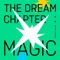 The Dream Chapter: MAGIC