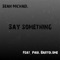 Say Something (feat. Paul Bartolome) - Sean Michael lyrics