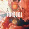 God so Good (Live) album lyrics, reviews, download