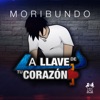 La Llave de Tu Corazón - Moribundo