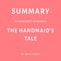 Swift Reads - Summary of Margaret Atwood’s The Handmaid’s Tale by Swift Reads (Unabridged) artwork
