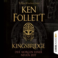 Der Morgen einer neuen Zeit - Kingsbridge-Roman, Band 4 (Gekürzt)