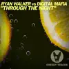 Through the Night (Ryan Walker vs. Digital Mafia) - Single album lyrics, reviews, download
