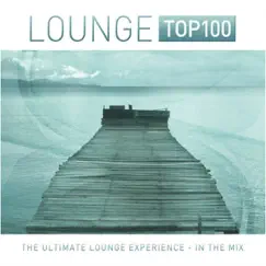 Lounge Top 100 (The Ultimate Lounge Experience - In the Mix) by Various Artists album reviews, ratings, credits