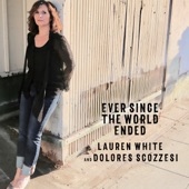 Dolores Scozzesi;Lauren White - Ever Since the World Ended
