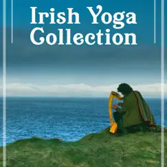 Irish Yoga Collection – Soft Relaxing Music, Flute and Harp, Bagpipe, Celtic Music, Celtic Meditation, Gaelic Music by Flute Music Ensemble album reviews, ratings, credits
