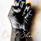 WTML (Don't Shoot!) artwork