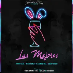 Las Mejores (feat. Young Izak & Killatonez) - Single - Maximus Wel Las Mejores (feat. Young Izak & Killatonez) - Single - Maximus Wel