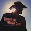 Diamonds in a Whiskey Glass - Single album lyrics, reviews, download
