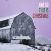 And So This Is Christmas - EP album lyrics, reviews, download