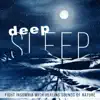 Deep Sleep: Fight Insomnia with Healing Sounds of Nature - Soothing Music for Trouble Sleeping, Music for Total Relaxation, Sleep Well & Rest Well album lyrics, reviews, download