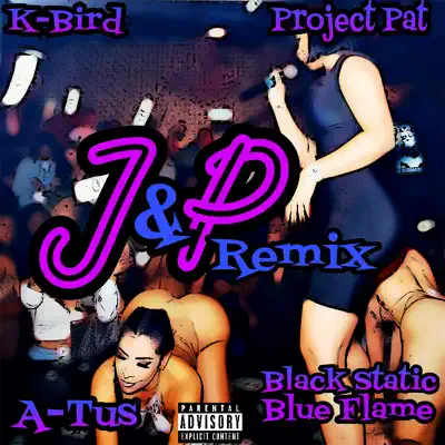 J&P Remix (feat. Black Static Blue Flame & a'Tus) - Single - Project Pat