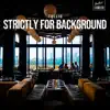 Stream & download Strictly for Background - EP