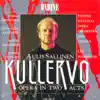 Sallinen, A.: Kullervo [Opera] album lyrics, reviews, download