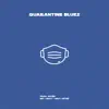 Quarantine Blues - Single album lyrics, reviews, download