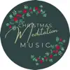 Christmas Meditation Music – Positive Instrumental Music, Christmas Meditation Retreat album lyrics, reviews, download