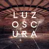 LUZoSCURA album lyrics, reviews, download