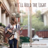 Joy Zimmerman - We'll Hold the Light