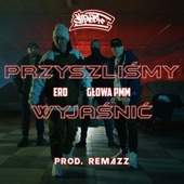 Ero, Głowa PMM - Przyszliśmy Wyjaśnić