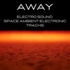 Away - Electro Sound, Space Ambient Electronic Tracks