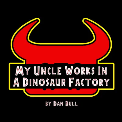 My Uncle Works in a Dinosaur Factory (Jurassic World Evolution: Secrets of Dr. Wu Song) - Single - Dan Bull
