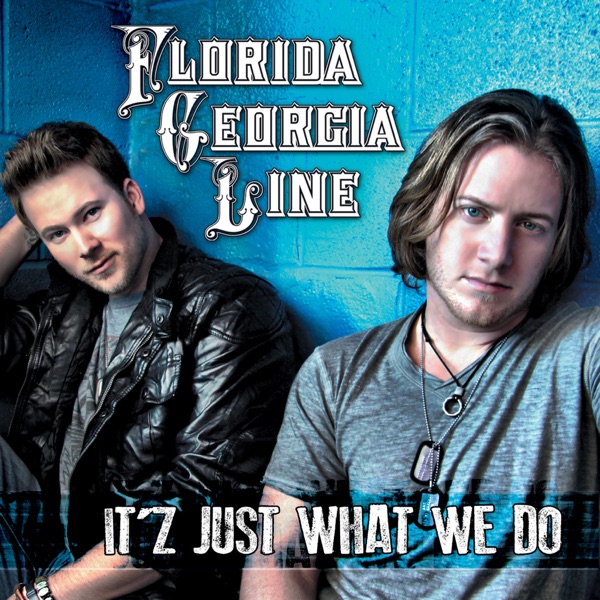 It'z Just What We Do - EP - Florida Georgia Line