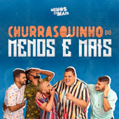 Churrasquinho Menos É Mais (feat. Di Propósito & Vou Zuar) [Ao Vivo] - Grupo Menos É Mais